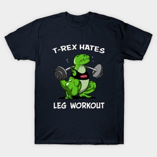 T-Rex Hates Leg Workout Funny Gym Dinosaur Squat T-Shirt